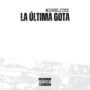 LA ÚLTIMA GOTA (Explicit)