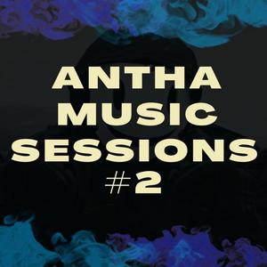 Antha Music Sessions #2 (Explicit)