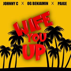 Wife You Up (feat. OG Benjamin & Paige)