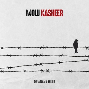 Mouj Kasheer (feat. Shen B)