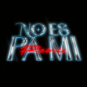 NO ES PA MI (REMIX|Explicit)