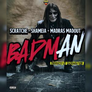 Badman (feat. Madras Madout & Scratche) (Explicit)
