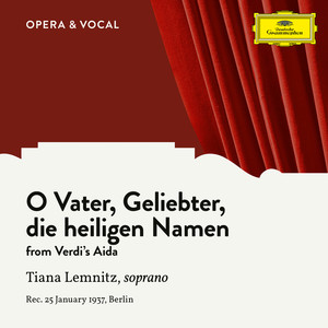 Verdi: Aida: O, Vater, Geliebter, die heiligen Namen (Sung in German)