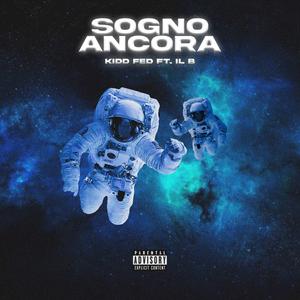 Sogno Ancora (feat. Il B) [Explicit]