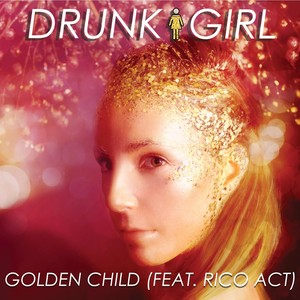 Drunk Girl - Golden Child (Explicit)