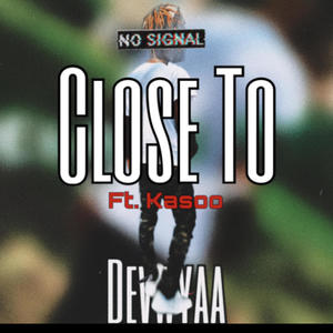 Close To (feat. Kasoo2x) [Explicit]