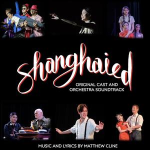 Shanghaied the Musical (Original Cast and Orchestra Soundtrack)