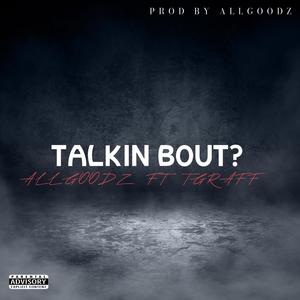 TALKIN BOUT (feat. TGRAFF (HCK)) (Explicit)