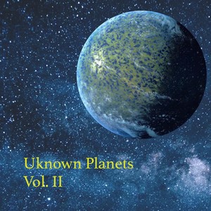 Unknown Planets, Vol. II