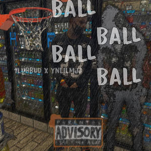 Ball (feat. Ynlilmjj) (Explicit)