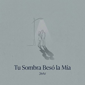 Tu Sombra Besó la Mía