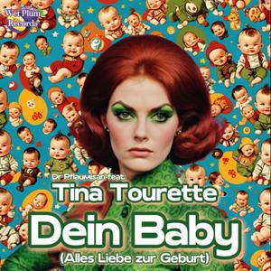 Dein Baby (Alles Liebe zur Geburt) (feat. Tina Tourette)