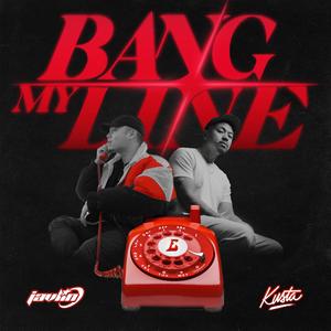 BANG MY LINE (feat. Kusta & ETRIZZLE)