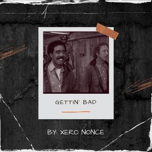 Gettin Bad