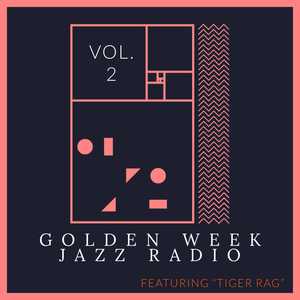 Golden Week Jazz Radio - Vol. 2: Featuring "Tiger Rag"