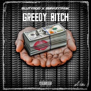 Greedy ***** (feat. 2brazytank) [Explicit]