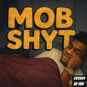 Mob Shyt (feat. AP EBK) (Explicit)