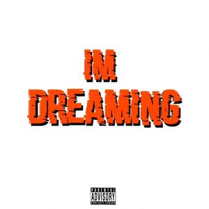 I'M DREAMING (Explicit)
