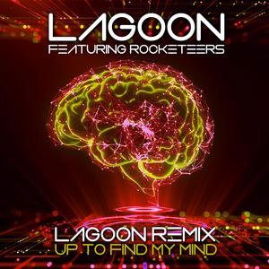 Up To Find My Mind (feat. Rocketeers) (Lagoon Remix Edit|Explicit)