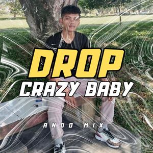 DROP CRAZY BABY