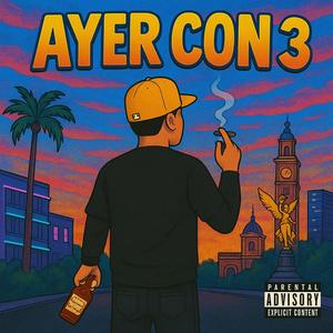 AYER CON 3 (Explicit)