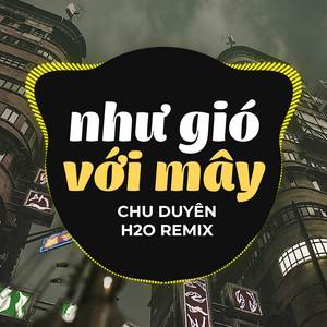 Như Gió Với Mây (Remix)