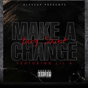 Make A Change Yung Saint Lil A (Explicit)