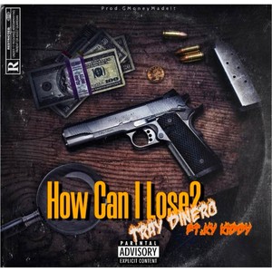 How Can I Lose (feat. Ky Kiddy) [Explicit]