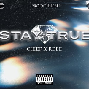 STAY TRUE (feat. CHIEFSON & RDEE) [Explicit]