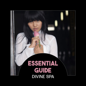 Essential Guide: Divine Spa – 50 Tranquility Tracks with Sounds of Nature Oasis, Blissful Rest, Shiatsu Massage, Wellness and Deep Ultimate Relaxation