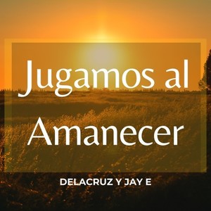 Jugamos al Amanecer (Explicit)