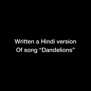 Dandelions (Hindi Version)