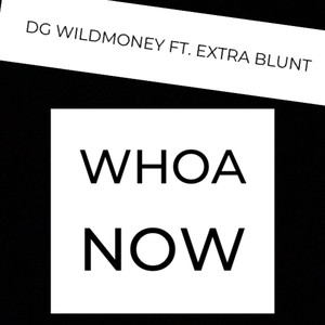 Whoa Now (Explicit)