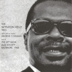 The Wynton Kelly Trio Live at the Left Bank Jazz Society, Baltimore 1968