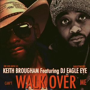 Can't Walk Over Me (feat. DJ Eagle Eye)