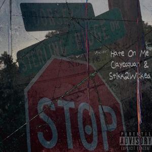 Hate On Me (feat. Stikk2Wicked) (Explicit)