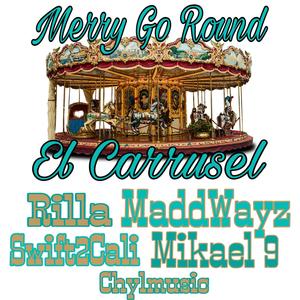 Merry Go Round(El Carrusel)(feat. Rilla, Swift2Cali, Mikael 9 & Chylmusic) (Explicit)