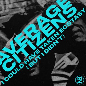 I Could Have Taken Ecstasy (But I Didn't)