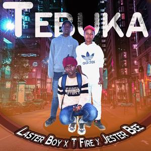 Tebuka (feat. Jester Bee & T Fire)