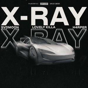 X-RAY (feat. LOVELY KILLA & H4RPER) (Explicit)