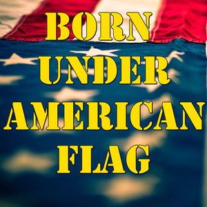 Born Under American Flag, Vol. 1