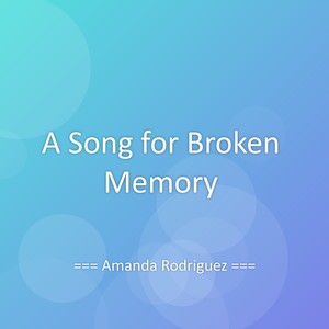 A Song for Broken Memory