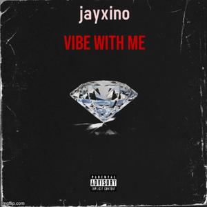 Vibe With Me (feat. Jaytentimes) [Explicit]