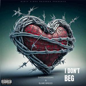 I don't beg (feat. SheemNiggah) [Explicit]