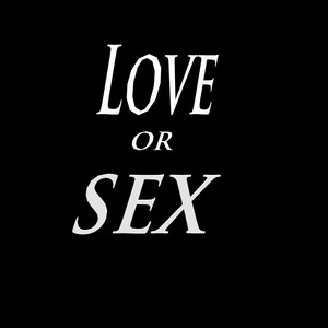 Love or Sex (Explicit)