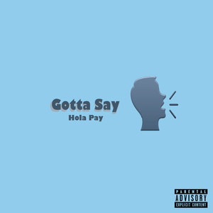 Gotta Say (Explicit)