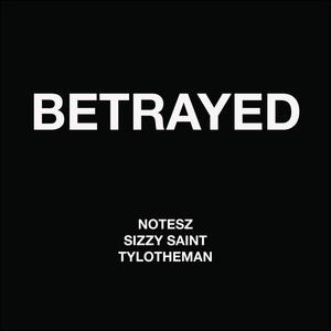 Betrayed (feat. Sizzy Saint & TyloTheMan) [Explicit]