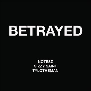 Betrayed(feat. Sizzy Saint & TyloTheMan) (Explicit)