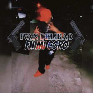 Ivan Delirao - EN MI CORO (Explicit)