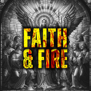 Faith & Fire (Explicit)